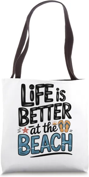 Life Is Better At The Beach With Flip Flops And Sunshine Tote Bag