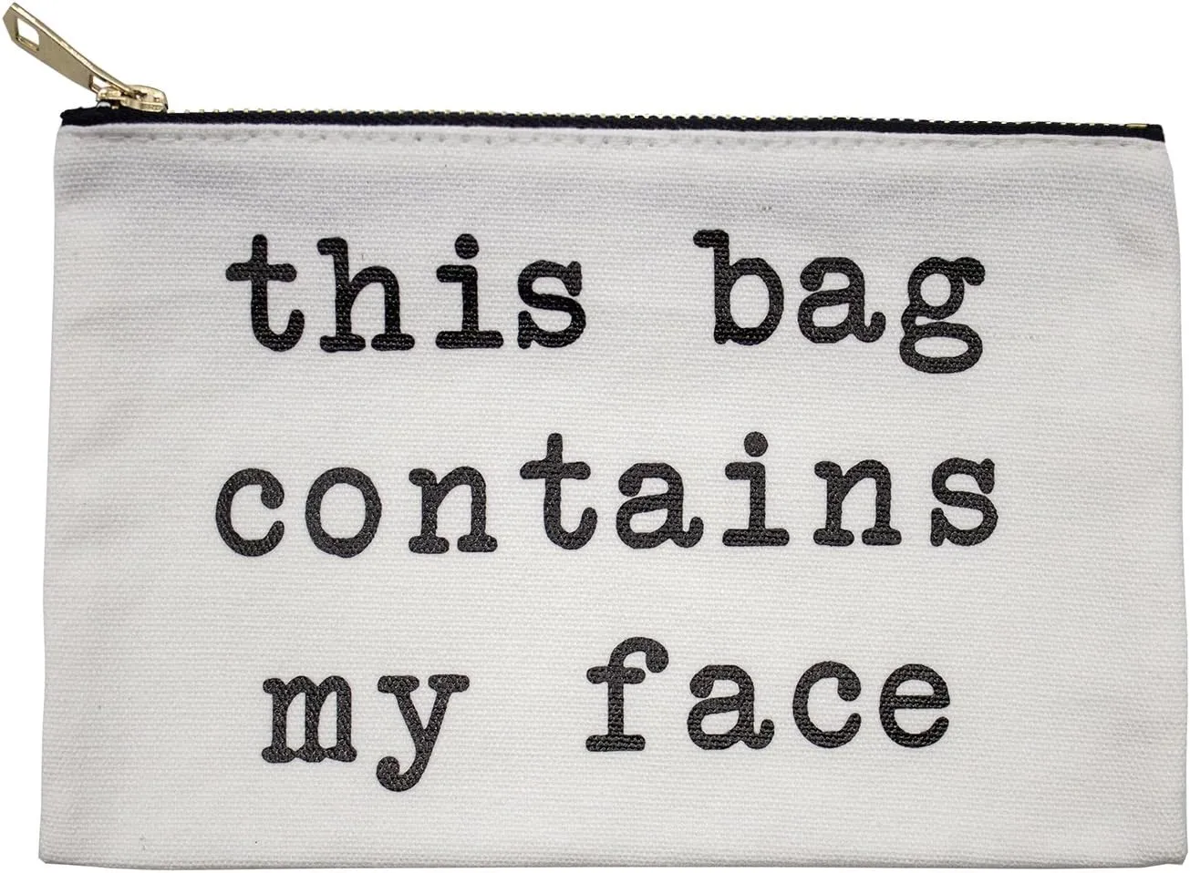stylesilove Womens Girls 100% Cotton Canvas Stylish Print This Bag Contains My Face Travel Cosmetic Case Makeup Bag Black Multi-use Pouch with Bold Gold Zipper 5.5" W X 8" L (My Face)