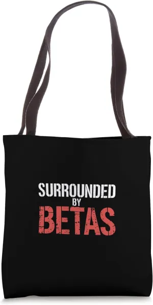 Surrounded By Betas Bold Confident Extrovert |---- Tote Bag
